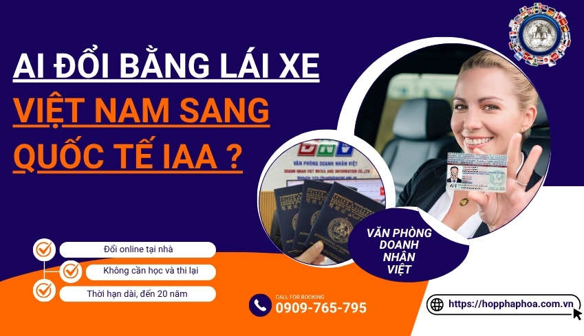 Ai đổi bằng lái xe Việt Nam sang quốc tế IAA ?