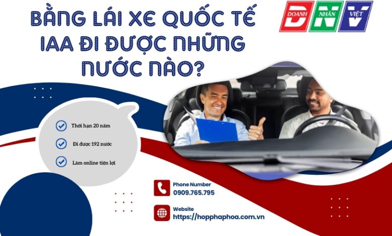Bằng lái xe quốc tế IAA đi được những nước nào?