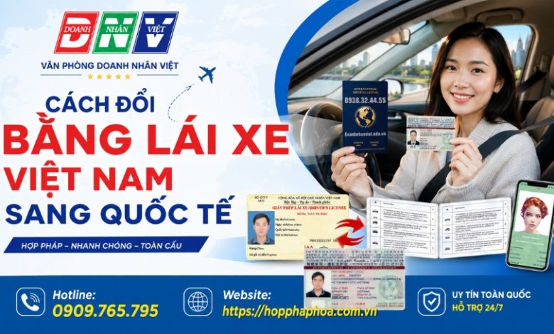 Cách đổi bằng lái xe Việt Nam sang quốc tế