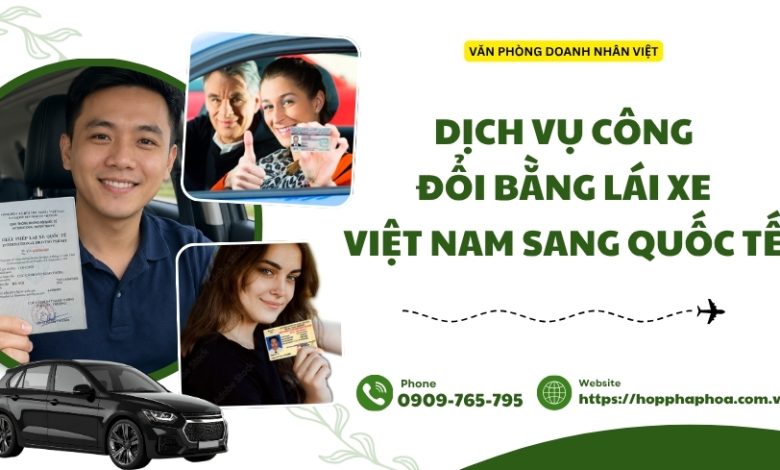 Dịch vụ công đổi bằng lái xe Việt Nam sang quốc tế