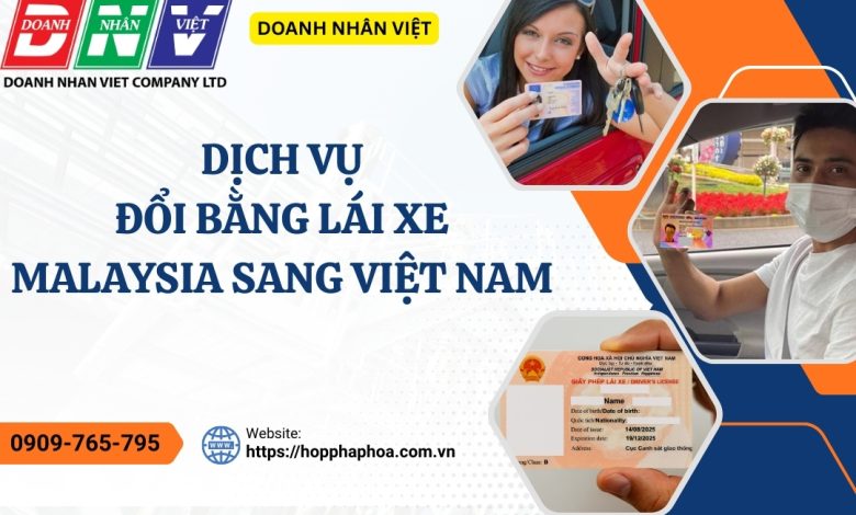 Dịch vụ đổi bằng lái xe Malaysia sang Việt Nam