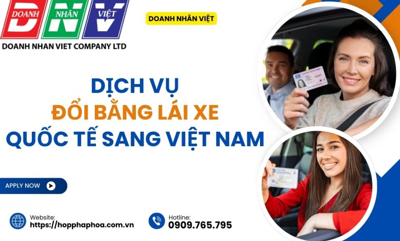 Dịch vụ đổi bằng lái xe quốc tế sang Việt Nam