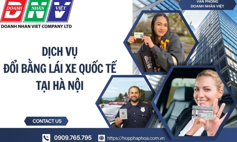 Dịch vụ đổi bằng lái xe quốc tế tại Hà Nội