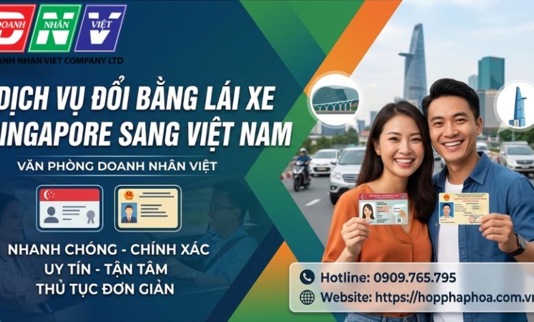 Dịch vụ đổi bằng lái xe Singapore sang Việt Nam