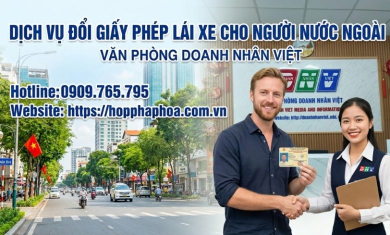 Dịch vụ đổi giấy phép lái xe cho người nước ngoài