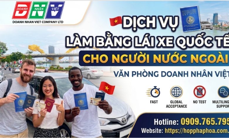 Dịch vụ làm bằng lái xe quốc tế cho người nước ngoài