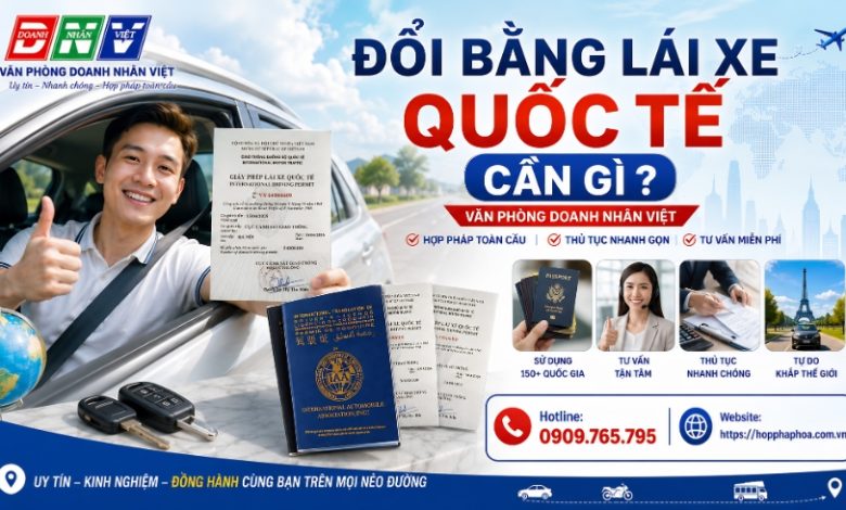 Đổi bằng lái xe quốc tế cần gì ?