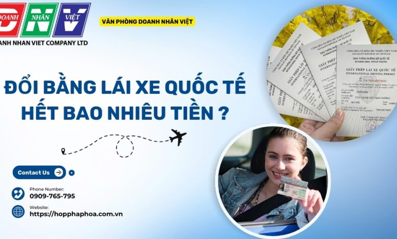 Đổi bằng lái xe quốc tế hết bao nhiêu tiền ?