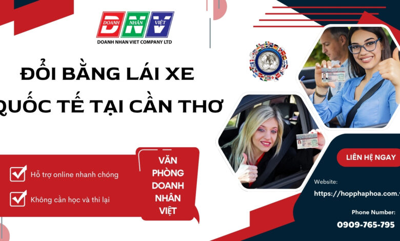 Đổi bằng lái xe quốc tế tại Cần Thơ