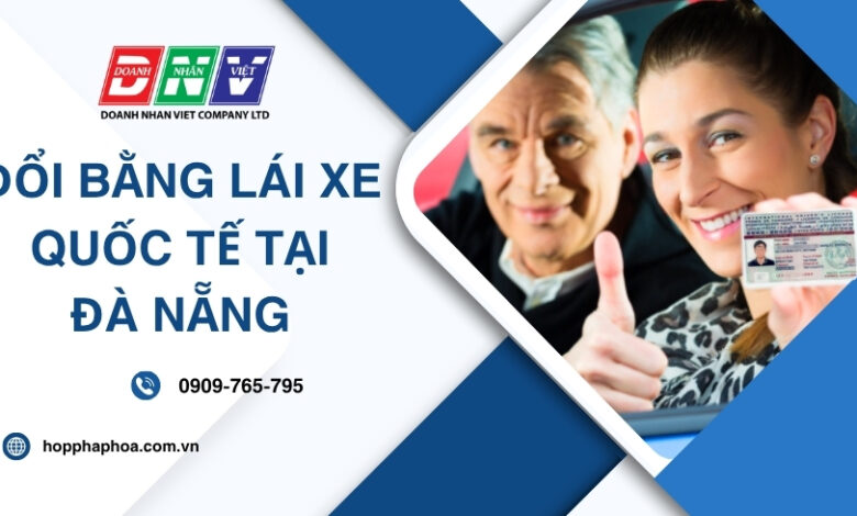 Đổi bằng lái xe quốc tế tại Đà Nẵng