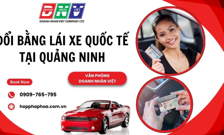 Đổi bằng lái xe quốc tế tại Quảng Ninh