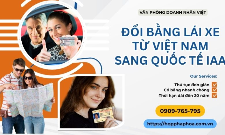Đổi bằng lái xe từ Việt Nam sang quốc tế IAA