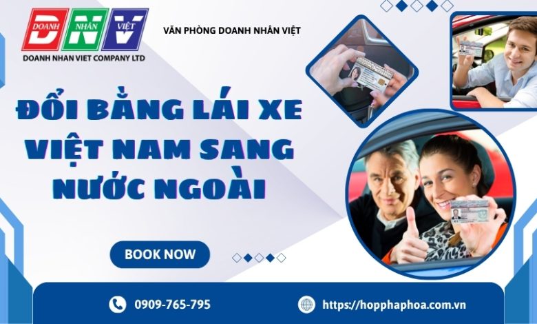 Đổi bằng lái xe Việt Nam sang nước ngoài