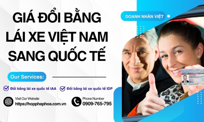 Giá đổi bằng lái xe Việt Nam sang quốc tế