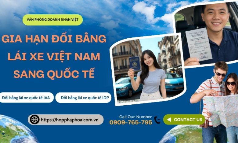 Gia hạn đổi bằng lái xe Việt Nam sang quốc tế