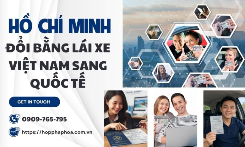 Hồ Chí Minh đổi bằng lái xe Việt Nam sang quốc tế