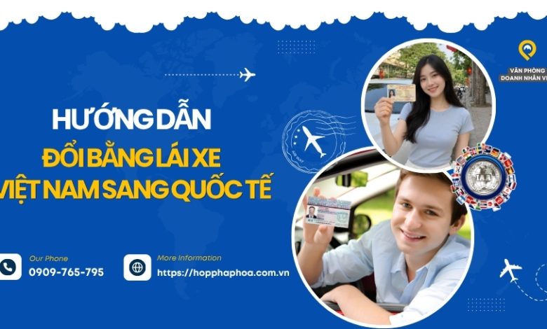 Hướng dẫn đổi bằng lái xe Việt Nam sang quốc tế