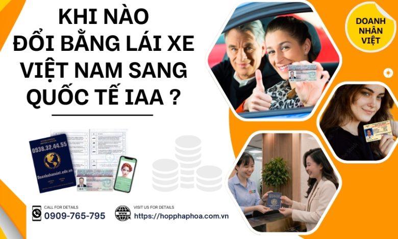 Khi nào đổi bằng lái xe Việt Nam sang quốc tế IAA ?