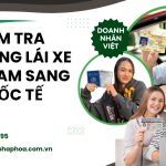 Kiểm tra đổi bằng lái xe Việt Nam sang quốc tế