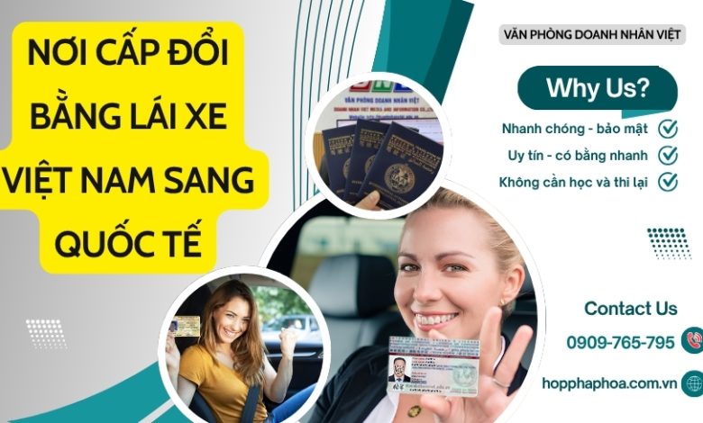 Nơi cấp đổi bằng lái xe Việt Nam sang quốc tế