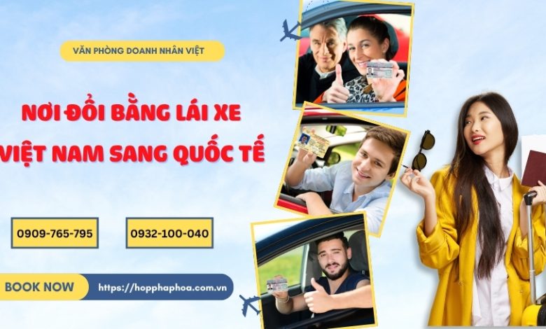 Nơi đổi bằng lái xe Việt Nam sang quốc tế