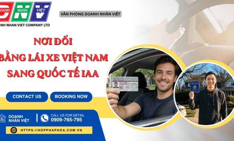 Nơi đổi bằng lái xe Việt Nam sang quốc tế IAA
