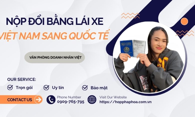 Nộp đổi bằng lái xe Việt Nam sang quốc tế
