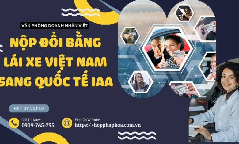 Nộp đổi bằng lái xe Việt Nam sang quốc tế IAA