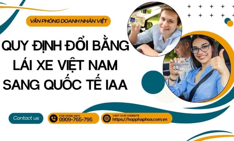 Quy định đổi bằng lái xe Việt Nam sang quốc tế IAA