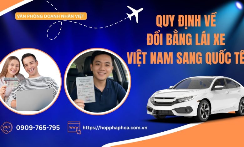 Quy định về đổi bằng lái xe Việt Nam sang quốc tế