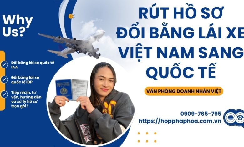 Rút hồ sơ đổi bằng lái xe Việt Nam sang quốc tế