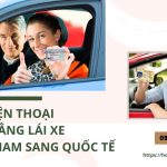 Số điện thoại đổi bằng lái xe Việt Nam sang quốc tế