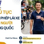 Thủ tục đổi giấy phép lái xe cho người Trung Quốc