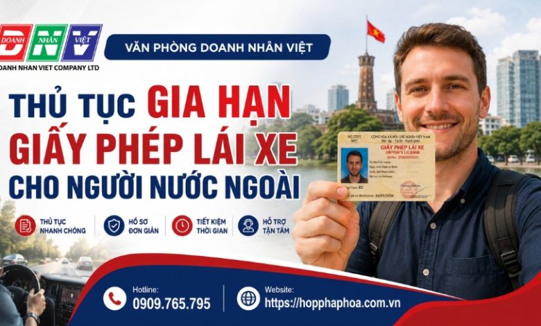 Thủ tục gia hạn giấy phép lái xe cho người nước ngoài