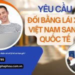 Yêu cầu đổi bằng lái xe Việt Nam sang quốc tế